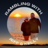 Rambling with Jeff &amp; Kelly